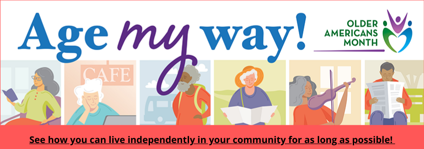 Age My Way. Older Americans Month.